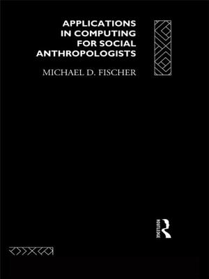 Applications in Computing for Social Anthropologists - Fischer, Michael