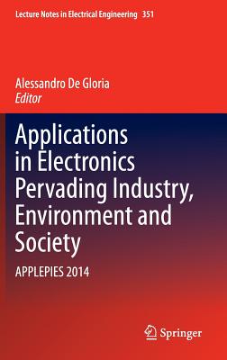 Applications in Electronics Pervading Industry, Environment and Society: Applepies 2014 - De Gloria, Alessandro (Editor)