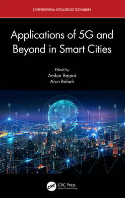 Applications of 5G and Beyond in Smart Cities - Bajpai, Ambar (Editor), and Balodi, Arun (Editor)