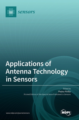 Applications of Antenna Technology in Sensors - Pinho, Pedro (Guest editor)