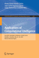 Applications of Computational Intelligence: First IEEE Colombian Conference, Colcaci 2018, Medell?n, Colombia, May 16-18, 2018, Revised Selected Papers