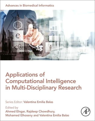 Applications of Computational Intelligence in Multi-Disciplinary Research - Elngar, Ahmed A (Editor), and Chowdhury, Rajdeep (Editor), and Elhoseny, Mohamed (Editor)