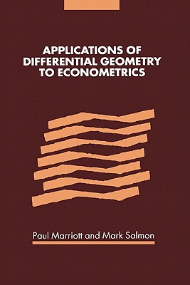 Applications of Differential Geometry to Econometrics - Marriott, Paul (Editor), and Salmon, Mark (Editor)