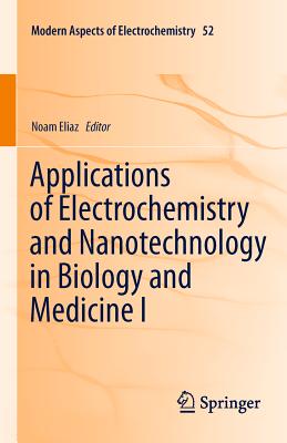 Applications of Electrochemistry and Nanotechnology in Biology and Medicine I - Eliaz, Noam (Editor)