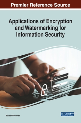 Applications of Encryption and Watermarking for Information Security - Mohamed, Boussif (Editor)