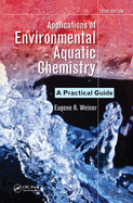 Applications of Environmental Aquatic Chemistry: A Practical Guide, Third Edition