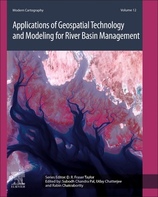 Applications of Geospatial Technology and Modeling for River Basin Management - Pal, Subodh Chandra (Editor), and Chatterjee, Uday (Editor), and Chakrabortty, Rabin (Editor)