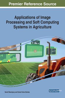 Applications of Image Processing and Soft Computing Systems in Agriculture - Razmjooy, Navid (Editor), and Estrela, Vania Vieira (Editor)