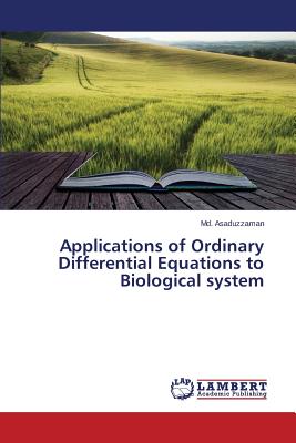 Applications of Ordinary Differential Equations to Biological system - Asaduzzaman MD