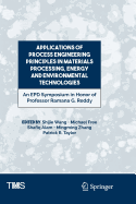 Applications of Process Engineering Principles in Materials Processing, Energy and Environmental Technologies: An Epd Symposium in Honor of Professor Ramana G. Reddy