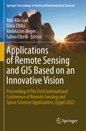 Applications of Remote Sensing and GIS Based on an Innovative Vision: Proceeding of The First International Conference of Remote Sensing and Space Sciences Applications, Egypt 2022