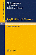 Applications of Sheaves: Proceedings of the Research Symposium on Applications of Sheaf Theory to Logic, Algebra and Analysis, Durham, July 9-21, 1977 - Fourman, M P (Editor), and Mulvey, C J (Editor), and Scott, D S (Editor)