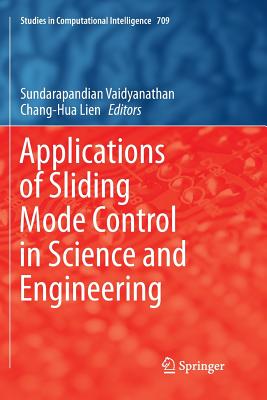 Applications of Sliding Mode Control in Science and Engineering - Vaidyanathan, Sundarapandian (Editor), and Lien, Chang-Hua (Editor)
