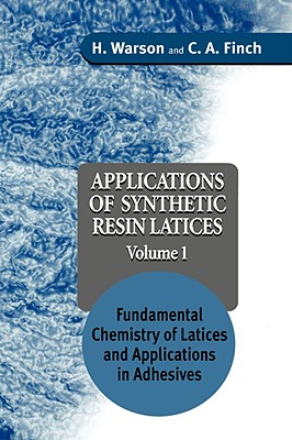 Applications of Synthetic Resin Latices, Fundamental Chemistry of Latices and Applications in Adhesives - Warson, H, and Finch, C A