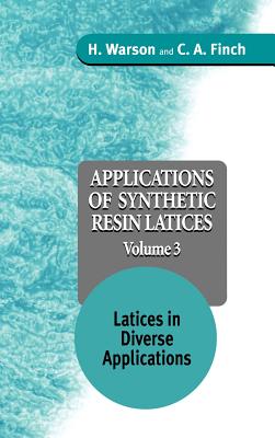 Applications of Synthetic Resin Latices, Latices in Diverse Applications - Warson, H, and Finch, C A