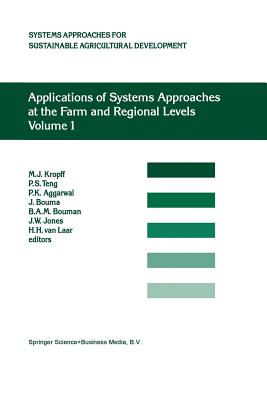 Applications of Systems Approaches at the Farm and Regional Levels: Proceedings of the Second International Symposium on Systems Approaches for Agricultural Development, Held at Irri, Los Banos, Philippines, 6-8 December 1995 - Teng, P S (Editor), and Kropff, M J (Editor), and Ten Berge, H F M (Editor)