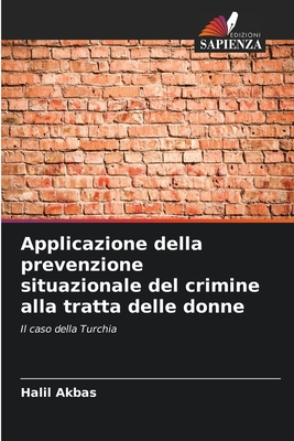 Applicazione della prevenzione situazionale del crimine alla tratta delle donne - Akbas, Halil