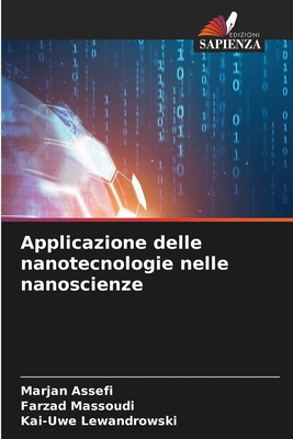 Applicazione delle nanotecnologie nelle nanoscienze - Assefi, Marjan, and Massoudi, Farzad, and Lewandrowski, Kai-Uwe