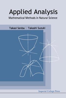 Applied Analysis: Mathematical Methods in Natural Science - Senba, Takasi, and Suzuki, Takashi