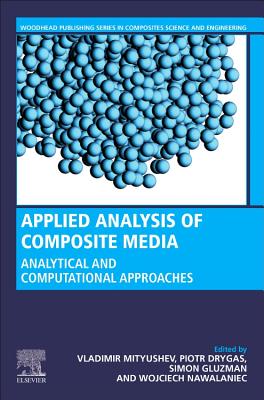 Applied Analysis of Composite Media: Analytical and Computational Results for Materials Scientists and Engineers - Drygas, Piotr, and Gluzman, Simon, and Mityushev, Vladimir