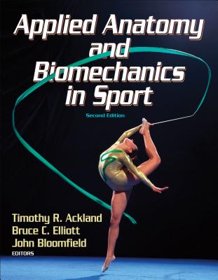 Applied Anatomy and Biomechanics in Sport - Ackland, Timothy R, and Elliott, Bruce C, and Bloomfield, John