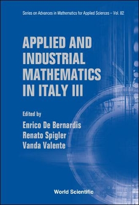 Applied and Industrial Mathematics in Italy III - Proceedings of the 9th Conference Simai - de Bernardis, Enrico (Editor), and Spigler, Renato (Editor), and Valente, Vanda (Editor)