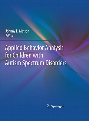 Applied Behavior Analysis for Children with Autism Spectrum Disorders - Matson, Johnny L. (Editor)