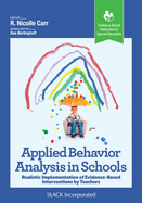 Applied Behavior Analysis in Schools: Realistic Implementation of Evidence-Based Interventions by Teachers