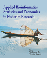 Applied Bioinformatics, Statistics and Economics in Fisheries Research