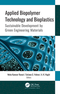 Applied Biopolymer Technology and Bioplastics: Sustainable Development by Green Engineering Materials