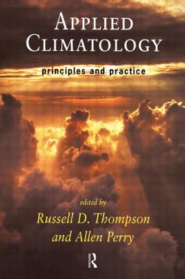 Applied Climatology: Principles and Practice - Perry, Allen, and Thompson, Dr.