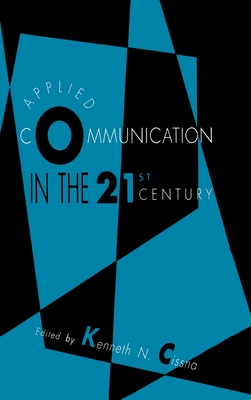 Applied Communication in the 21st Century - Cissna, Kenneth N, Professor (Editor)