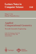 Applied Computational Geometry. Towards Geometric Engineering: Fcrc '96 Workshop, Wacg '96, Philadelphia, Pa, May 27 - 28, 1996, Selected Papers