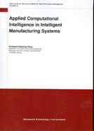 Applied Computational Intelligence in Intelligent Manufacturing Systems - Wang, Kesheng