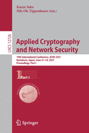 Applied Cryptography and Network Security: 19th International Conference, Acns 2021, Kamakura, Japan, June 21-24, 2021, Proceedings, Part I