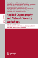 Applied Cryptography and Network Security Workshops: ACNS 2023 Satellite Workshops, ADSC, AIBlock, AIHWS, AIoTS, CIMSS, Cloud S&P, SCI, SecMT, SiMLA, Kyoto, Japan, June 19-22, 2023, Proceedings