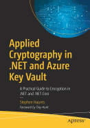 Applied Cryptography in .Net and Azure Key Vault: A Practical Guide to Encryption in .Net and .Net Core