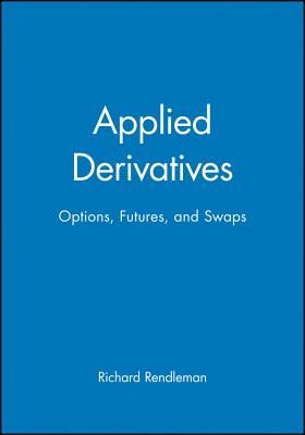 Applied Derivatives: Bare Knuckle Brilliance for Every Presenter - Rendleman, Richard
