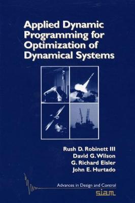 Applied Dynamics Programming for Optimization of Dynamical Systems - Robinett, Rush D, and Wilson, David G, and Eisler, G Richard