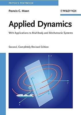 Applied Dynamics: With Applications to Multibody and Mechatronic Systems - Moon, Francis C