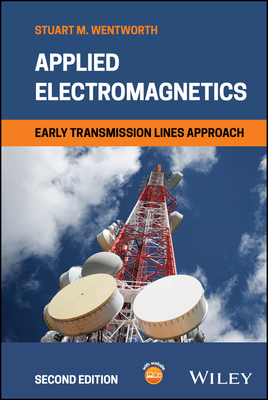 Applied Electromagnetics: Early Transmission Lines Approach - Wentworth, Stuart M