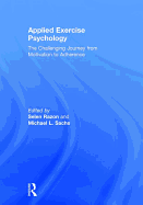 Applied Exercise Psychology: The Challenging Journey from Motivation to Adherence