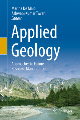 Applied Geology: Approaches to Future Resource Management - de Maio, Marina (Editor), and Tiwari, Ashwani Kumar (Editor)