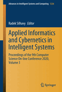 Applied Informatics and Cybernetics in Intelligent Systems: Proceedings of the 9th Computer Science On-Line Conference 2020, Volume 3