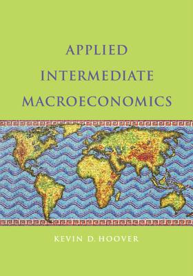 Applied Intermediate Macroeconomics - Hoover, Kevin D