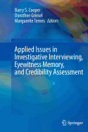 Applied Issues in Investigative Interviewing, Eyewitness Memory, and Credibility Assessment
