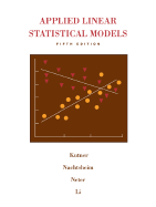 Applied Linear Statistical Models - Kutner, Michael H, PH.D., and Nachtsheim, Chris J, PH.D., and Li, William