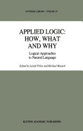 Applied Logic: How, What and Why: Logical Approaches to Natural Language