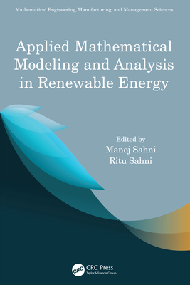 Applied Mathematical Modeling and Analysis in Renewable Energy - Sahni, Manoj (Editor), and Sahni, Ritu (Editor)