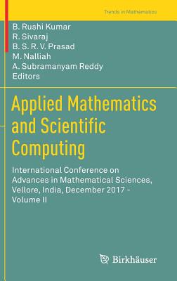 Applied Mathematics and Scientific Computing: International Conference on Advances in Mathematical Sciences, Vellore, India, December 2017 - Volume II - Rushi Kumar, B. (Editor), and Sivaraj, R. (Editor), and Prasad, B. S. R. V. (Editor)
